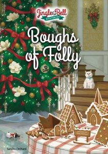 Book Cover Boughs of Folly A cozy mystery by Sandra Orchard