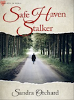 book cover for Safe Haven Stalker by Sandra Orchard